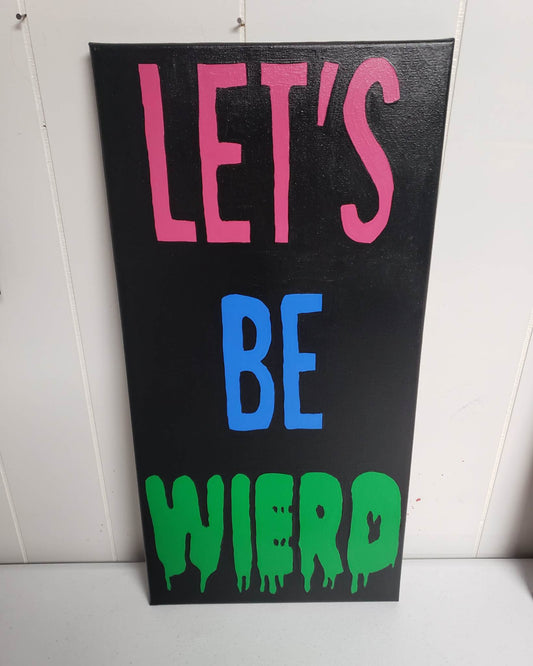 Let's Be Wierd