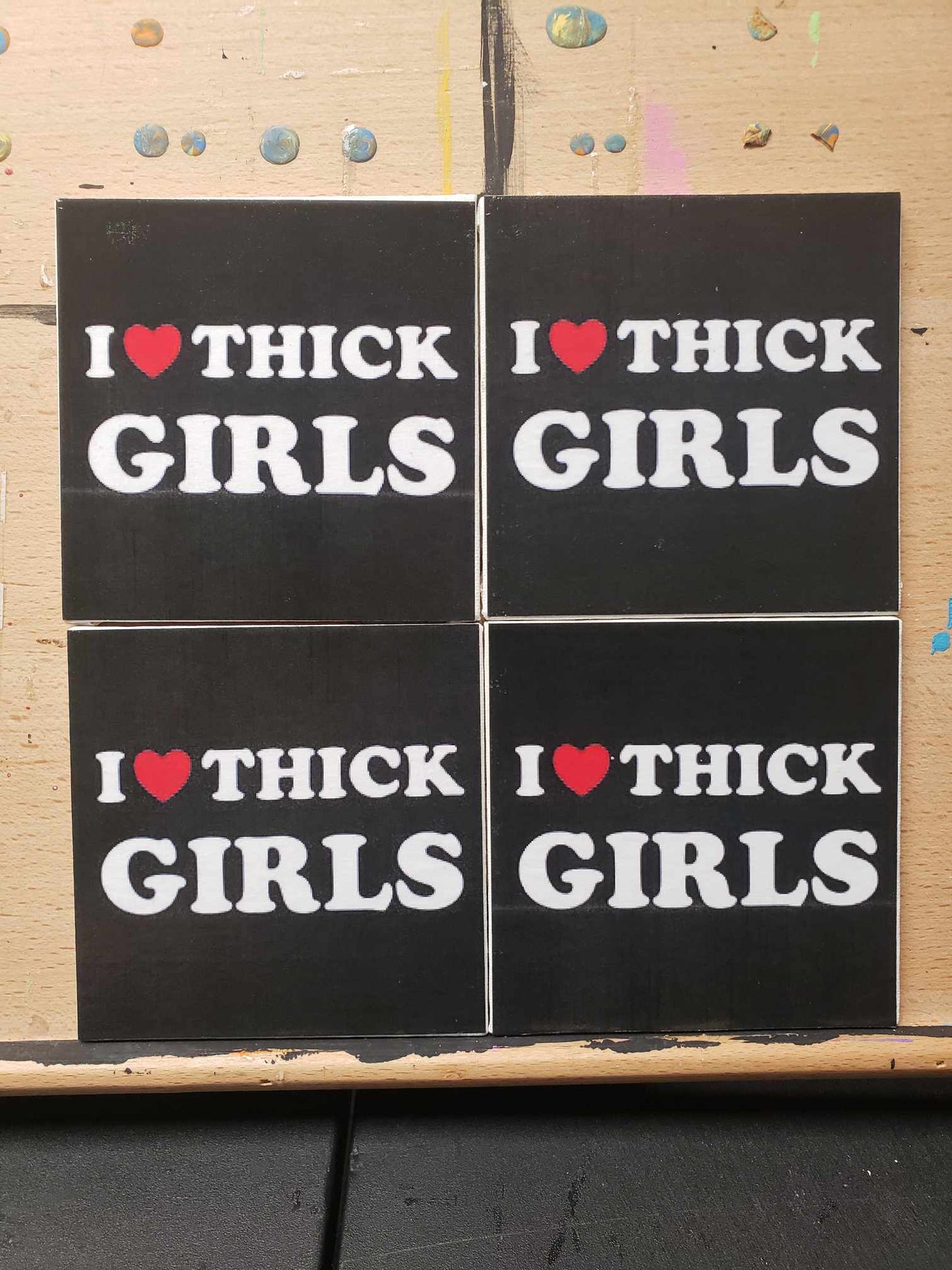 I LOVE THICK GIRLS coasters