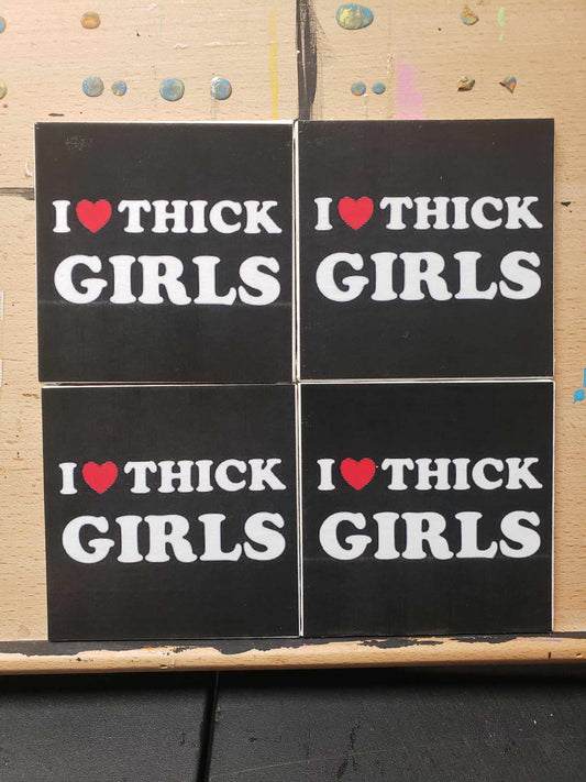 I LOVE THICK GIRLS coasters